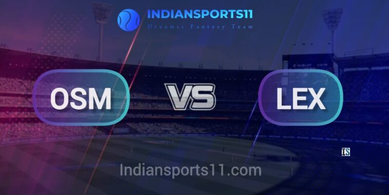 OSM vs LEX Dream11 Team Prediction : Fantasy Cricket Tips, Today’s Playing 11 and Pitch Report for KCC T20 Challengers B League