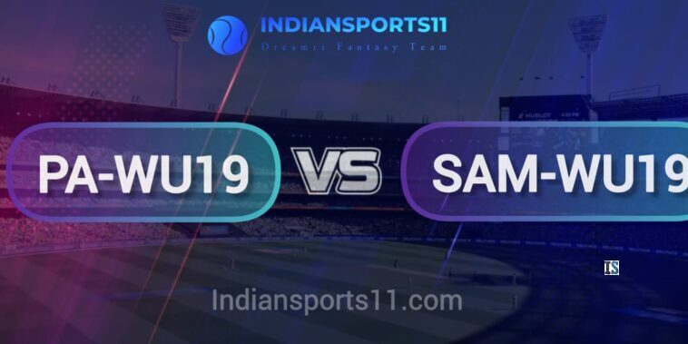PA-WU19 vs SAM-WU19 Dream11 Prediction Today Match, Dream11 Team Today, Fantasy Cricket Tips, Playing XI, Pitch Report, Injury Update- Women’s U19 Asia