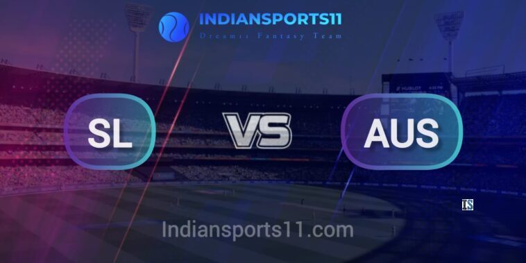 SL vs AUS Dream11 Prediction Today Match, Dream11 Team Today, Fantasy Cricket Tips, Playing XI, Pitch Report, Injury Update- Australia tour of Sri Lanka