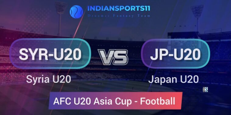SYR vs JPN Dream11 Team Prediction Today Match | Best Fantasy Tips | Dream11 Team Prediction For AFC U20 Asian Cup | Fantasy Football Tips