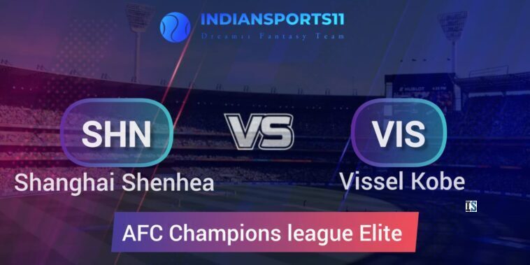 SHN vs VIS Dream11 Team Prediction Today Match | Best Fantasy Tips | Dream11 Team Prediction For AFC Champions League Elite | Fantasy Football Tips